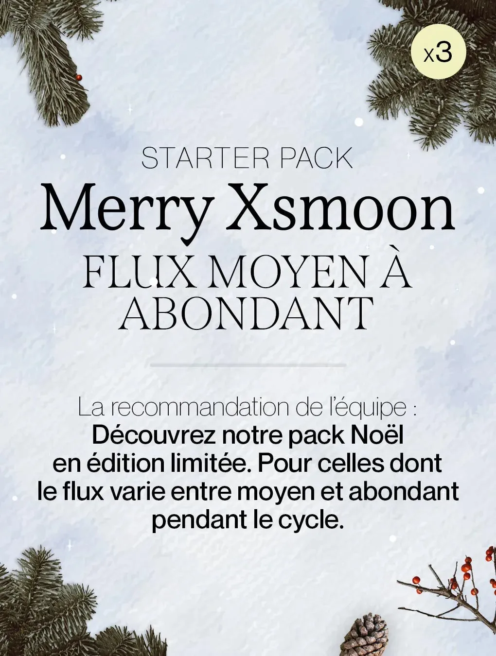 Starter pack Merry XSmoon flux moyen à abondant